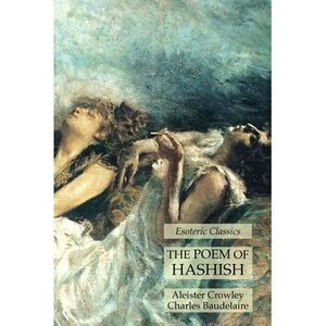 The Poem of Hashish: Esoteric Classics -- Aleister Crowley